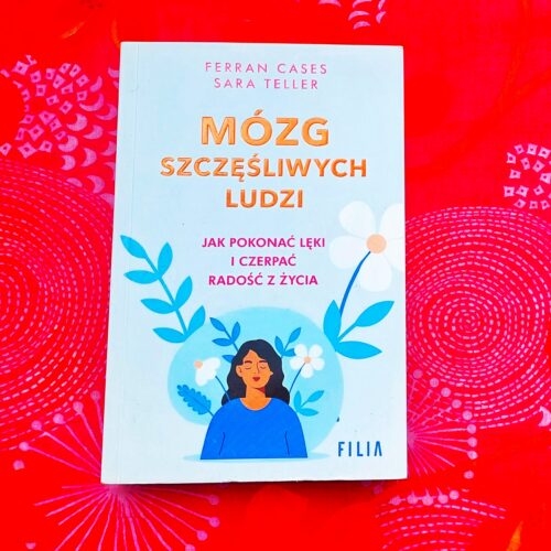 Okładka książki „Mózg szczęśliwych ludzi. Jak pokonać lęki i czerpać radość z życia