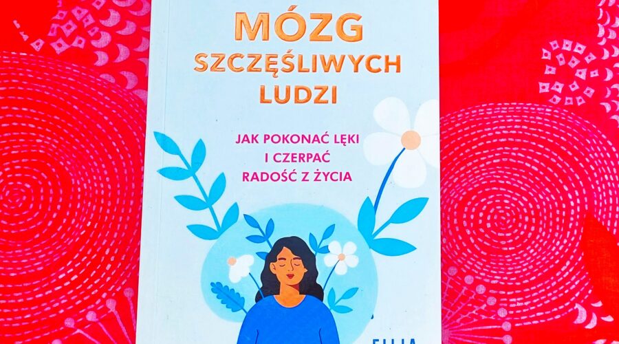 Okładka książki „Mózg szczęśliwych ludzi. Jak pokonać lęki i czerpać radość z życia